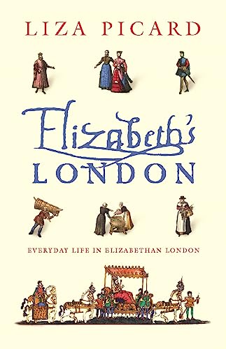Elizabeth's London: Everyday Life in Elizabethan London (Life of London) von Phoenix