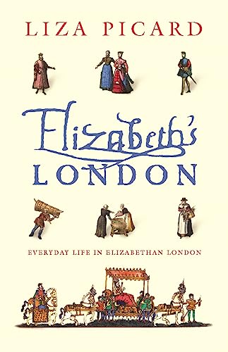 Elizabeth's London: Everyday Life in Elizabethan London (Life of London) von Weidenfeld & Nicolson