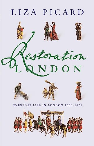 Restoration London: Everyday Life in the 1660s (Life of London)