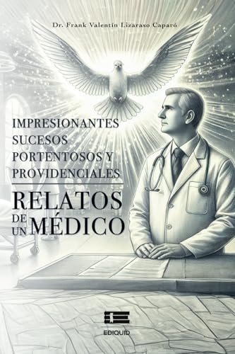 Impresionantes sucesos portentosos y providenciales: Relatos de un médico Impresionantes sucesos portentosos y providenciales: Relatos de un médico von Ediquid