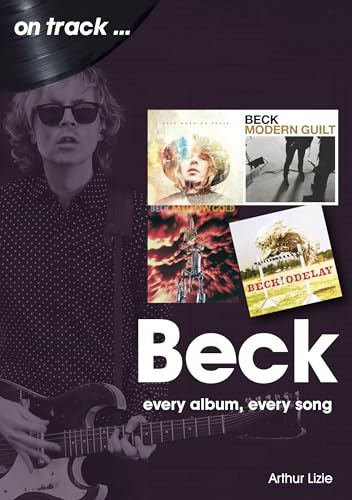 Beck: Every Album, Every Song (On Track) von Sonicbond Publishing