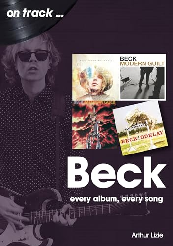 Beck: Every Album, Every Song (On Track) von Sonicbond Publishing