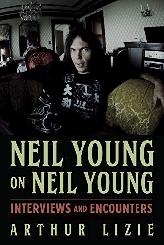 Neil Young on Neil Young: Interviews and Encounters (Musicians in Their Own Words)