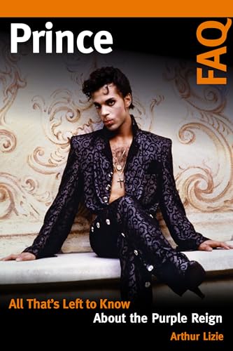 Prince FAQ: All That's Left to Know About the Purple Reign von Backbeat Books