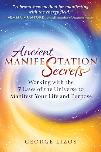 Ancient Manifestation Secrets: Working with the 7 Laws of the Universe to Manifest Your Life and Purpose von Findhorn Press