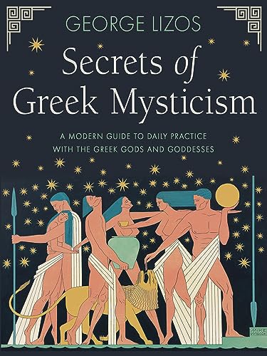 Secrets of Greek Mysticism: A Modern Guide to Daily Practice With the Greek Gods and Goddesses von Hampton Roads Publishing Co