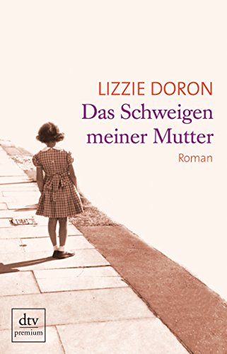 Das Schweigen meiner Mutter: Roman Das Schweigen meiner Mutter: Roman von Deutscher Taschenbuch Verlag