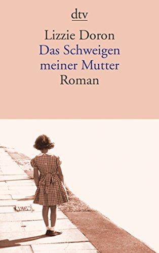 Das Schweigen meiner Mutter: Roman von dtv Verlagsgesellschaft