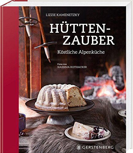 Hüttenzauber: Köstliche Alpenküche 90 Rezepte
