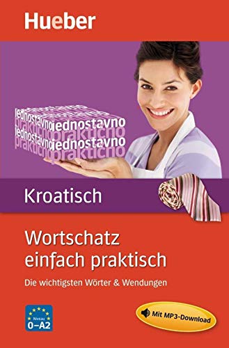 Wortschatz einfach praktisch – Kroatisch: Die wichtigsten Wörter & Wendungen / Buch mit MP3-Download Wortschatz einfach praktisch – Kroatisch: Die wichtigsten Wörter & Wendungen / Buch mit MP3-Download