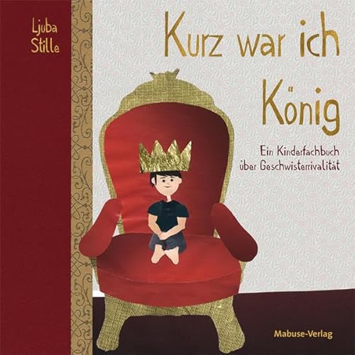 Kurz war ich König. Ein Kinderfachbuch über Geschwisterrivalität von Mabuse-Verlag GmbH