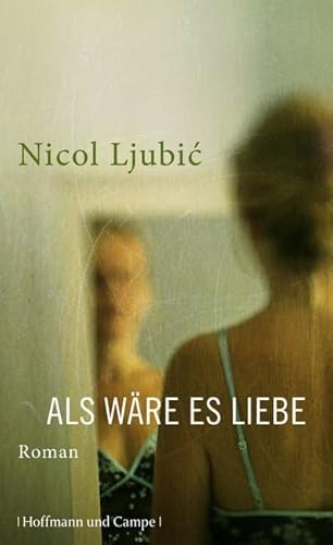 Als wäre es Liebe: Roman