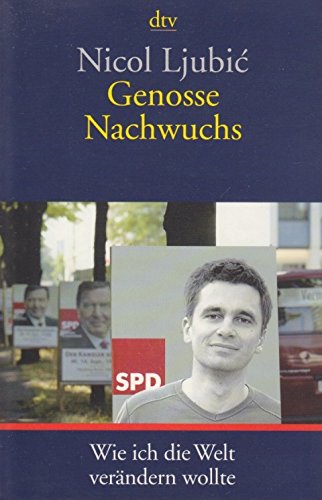 Genosse Nachwuchs: Wie ich die Welt verändern wollte (dtv Sachbuch)