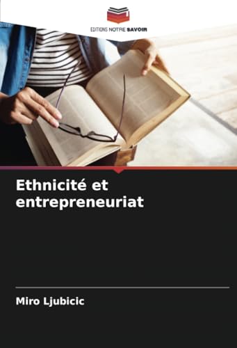 Ethnicité et entrepreneuriat: DE von Editions Notre Savoir