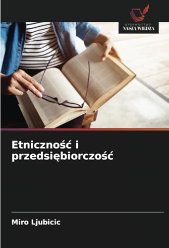 Etniczność i przedsiębiorczość: DE von Wydawnictwo Nasza Wiedza