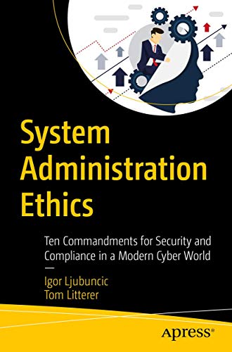 System Administration Ethics: Ten Commandments for Security and Compliance in a Modern Cyber World von Apress