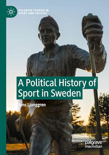 A Political History of Sport in Sweden (Palgrave Studies in Sport and Politics) von Palgrave Macmillan