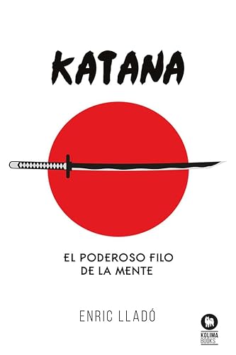 Katana: El poderoso filo de la mente (Directivos y líderes) von Kolima