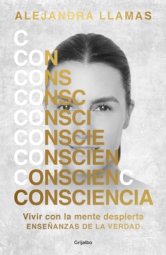 Conciencia / Consciousness: Vivir Con La Mente Despierta Ensenanzas De La Verdad von Grijalbo