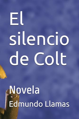 El silencio de Colt: Novela von Independently published