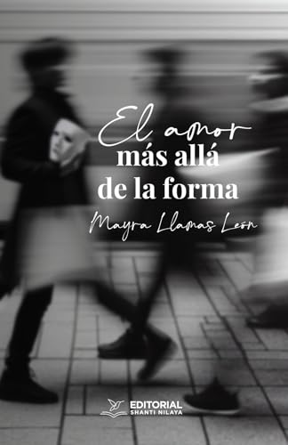 El amor más allá de la forma El amor más allá de la forma von Editorial Shanti Nilaya