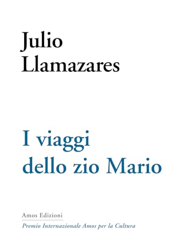I viaggi dello zio Mario (Premio Internazionale Amos per la Cultura) von Amos Edizioni