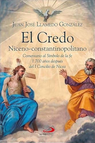 El Credo Niceno-constantinopolitano: Comentario al Símbolo de la fe 1.700 años después del I Concilio de Nicea (Caminos, Band 157) von SAN PABLO
