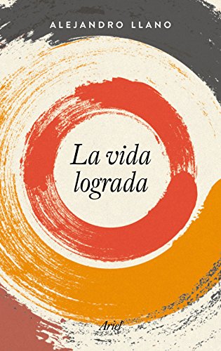 La vida lograda (Ariel) von Editorial Ariel