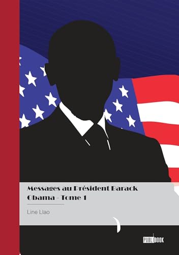 Messages au Président Barack Obama - Tome 1 Messages au Président Barack Obama - Tome 1 von Publibook