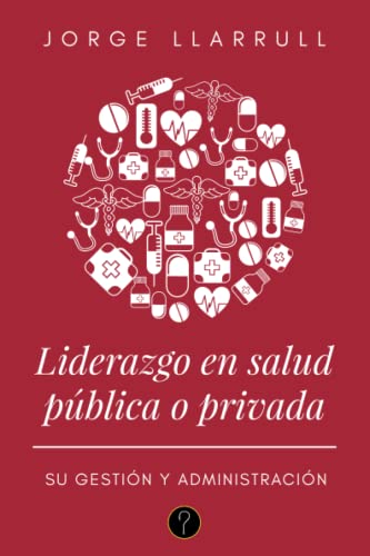 Liderazgo en salud pública o privada: Su gestión y administración von Tercero en discordia