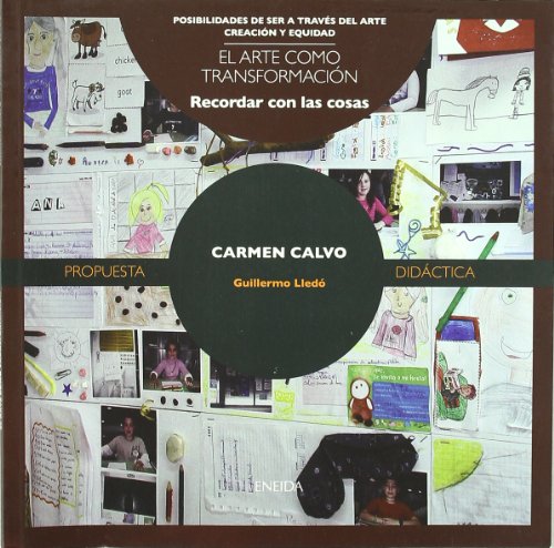 Carmen Calvo : recordar con las cosas (Posibilidades de ser a través del arte, Band 9)