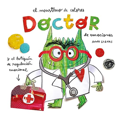 Doctor de emociones. El monstruo de colores: Y El Botiquin De Regulacion Emocional