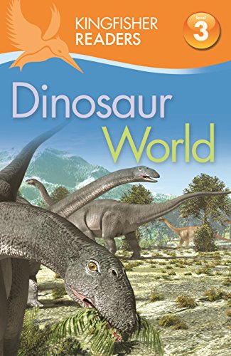 Kingfisher Readers: Dinosaur World (Level 3: Reading Alone with Some Help) (Kingfisher Readers, 27)