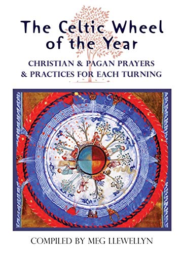 The Celtic Wheel of the Year: Christian & Pagan Prayers & Practices for Each Turning von Harding House Publishing, Inc./Anamcharabooks