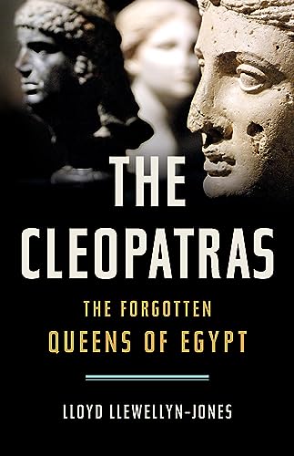 The Cleopatras: The Forgotten Queens of Egypt von Basic Books