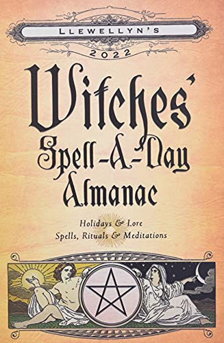 Llewellyn's 2022 Witches' Spell-a-Day Almanac: Holidays & Lore, Spells, Rituals & Meditations