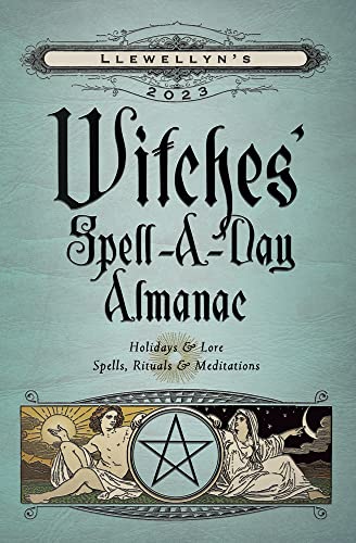 Llewellyn's 2023 Witches' Spell-a-Day Almanac: Holidays & Lore, Spells, Rituals & Meditations