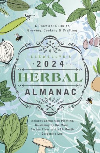 Llewellyn's 2024 Herbal Almanac: A Practical Guide to Growing, Cooking & Crafting (The Llewellyn's Herbal Almanacs) von Llewellyn Publications,U.S.