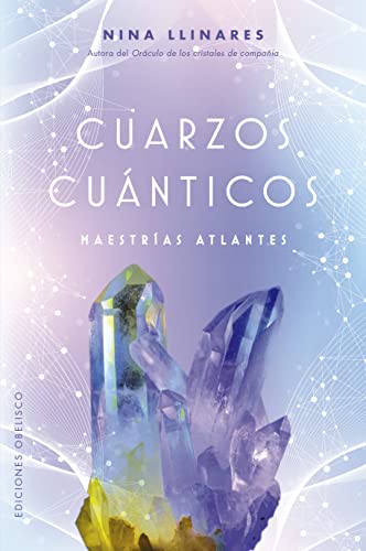 Cuarzos cuánticos: Maestrías atlantes (Espiritualidad y vida interior)