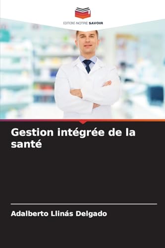 Gestion intégrée de la santé von Editions Notre Savoir