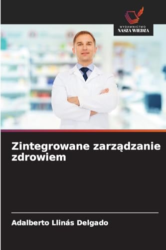 Zintegrowane zarz¿dzanie zdrowiem von Wydawnictwo Nasza Wiedza