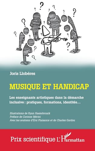 Musique et handicap: Les enseignants artistiques dans la démarche inclusive : pratiques, formations, identités… von Editions L'Harmattan