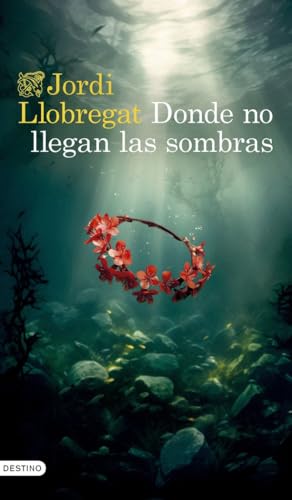 Donde no llegan las sombras (Áncora & Delfín, Band 2) von Ediciones Destino