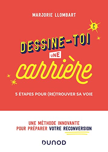 Dessine-toi une carrière - 2e éd.: 5 étapes pour (re)trouver sa voie von DUNOD