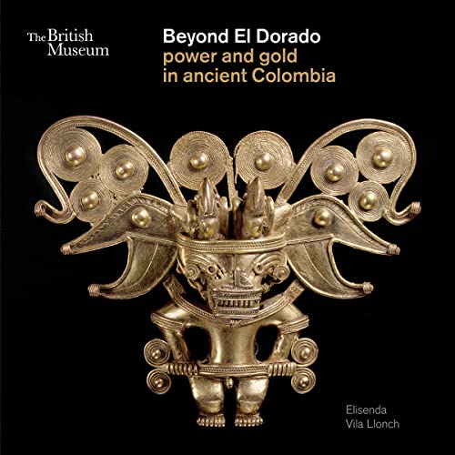 Beyond El Dorado: Power and Gold in Ancient Colombia von British Museum Press