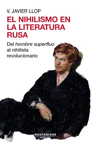El nihilismo en la literatura rusa: Del hombre superfluo al nihilista revolucionario von Montesinos