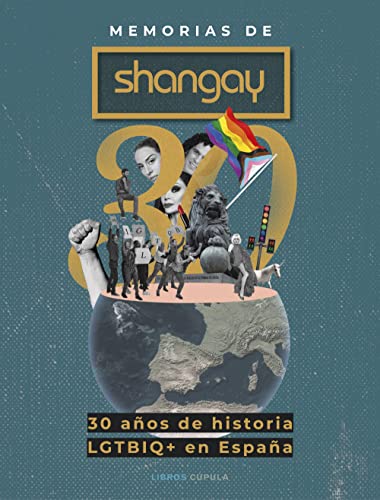 Memorias de Shangay: 30 años de historia LGTBIQ+ en España (Biografías y memorias)