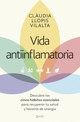 Vida antiinflamatoria: Descubre los cinco hábitos esenciales para recuperar tu salud y llenarte de energía (Salud y Bienestar) von Zenith
