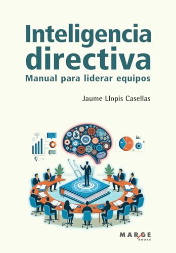 Inteligencia directiva: Manual para liderar equipos (Gestión empresarial, Band 0) von Marge Books