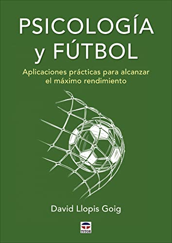Psicología y fútbol: Aplicaciones prácticas para alcanzar el máximo rendimiento von Ediciones Tutor, S.A.